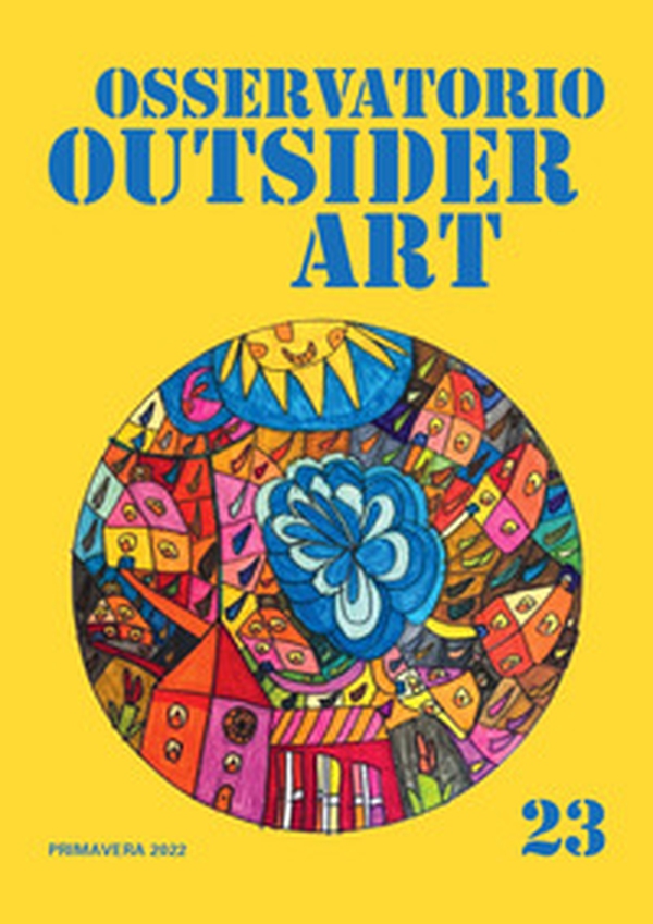 Osservatorio outsider art - Vol. 23 - Librerie.coop Osservatorio outsider art - Vol. 23 - Librerie.coop