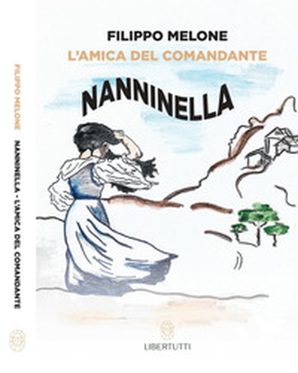 Nanninella. L'amica del comandante - Librerie.coop Nanninella. L'amica del comandante - Librerie.coop