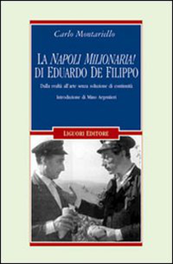 La «Napoli milionaria» di Eduardo De Filippo. Dalla realtà all'arte senza soluzione di continuità - Librerie.coop La «Napoli milionaria» di Eduardo De Filippo. Dalla realtà all'arte senza soluzione di continuità - Librerie.coop