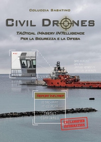Civil drones. Tactical imagery intelligence per la sicurezza e la difesa - Librerie.coop