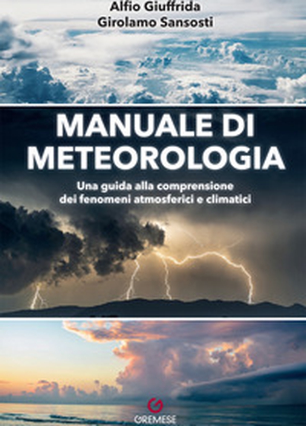 Manuale di meteorologia. Una guida alla comprensione dei fenomeni atmosferici e climatici - Librerie.coop Manuale di meteorologia. Una guida alla comprensione dei fenomeni atmosferici e climatici - Librerie.coop