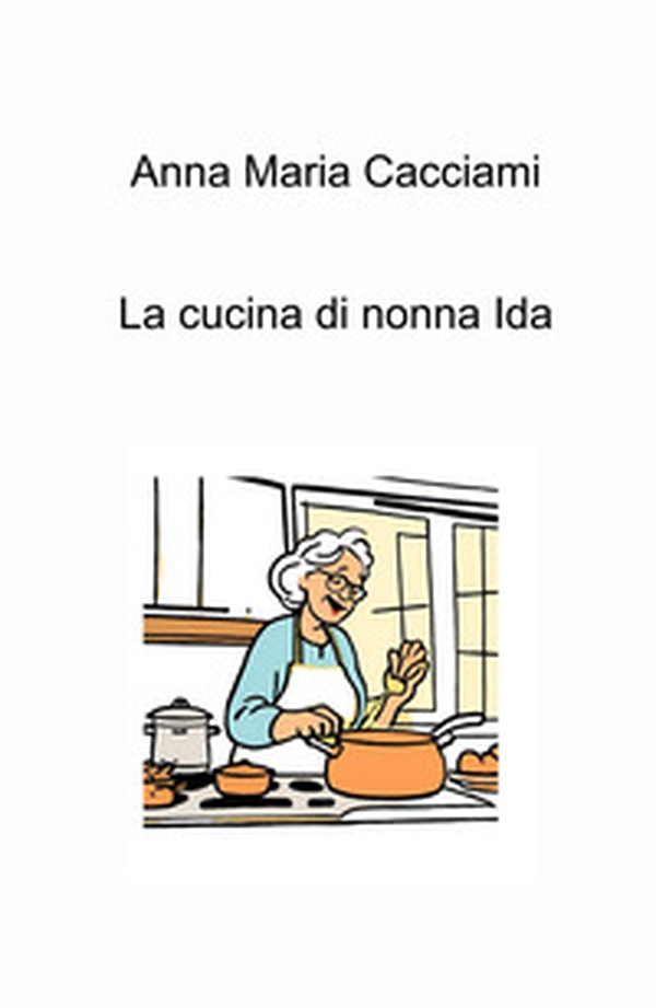 La cucina di nonna Ida - Librerie.coop La cucina di nonna Ida - Librerie.coop