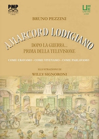 Amarcord lodigiano. Dopo la guerra... prima della televisione - Librerie.coop Amarcord lodigiano. Dopo la guerra... prima della televisione - Librerie.coop