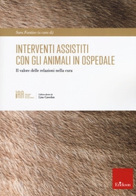 Interventi assistiti con gli animali in ospedale. Il valore delle relazioni nella cura - Librerie.coop
