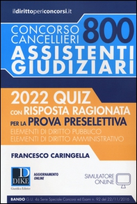 Concorso cancellieri. 800 assistenti giudiziari. 2022 quiz con risposta ragionata per la prova preselettiva - Librerie.coop