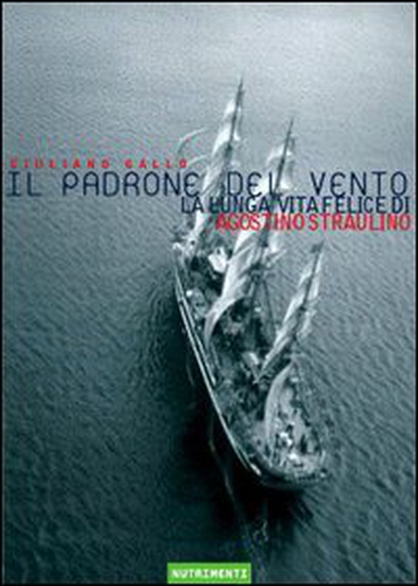 Il padrone del vento. La lunga vita felice di Agostino Straulino - Librerie.coop Il padrone del vento. La lunga vita felice di Agostino Straulino - Librerie.coop