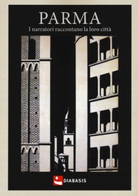 Parma. I narratori raccontano la loro città - Librerie.coop