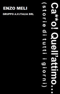 Ca**o! Quell'attimo.... Storie di tutti i giorni - Librerie.coop