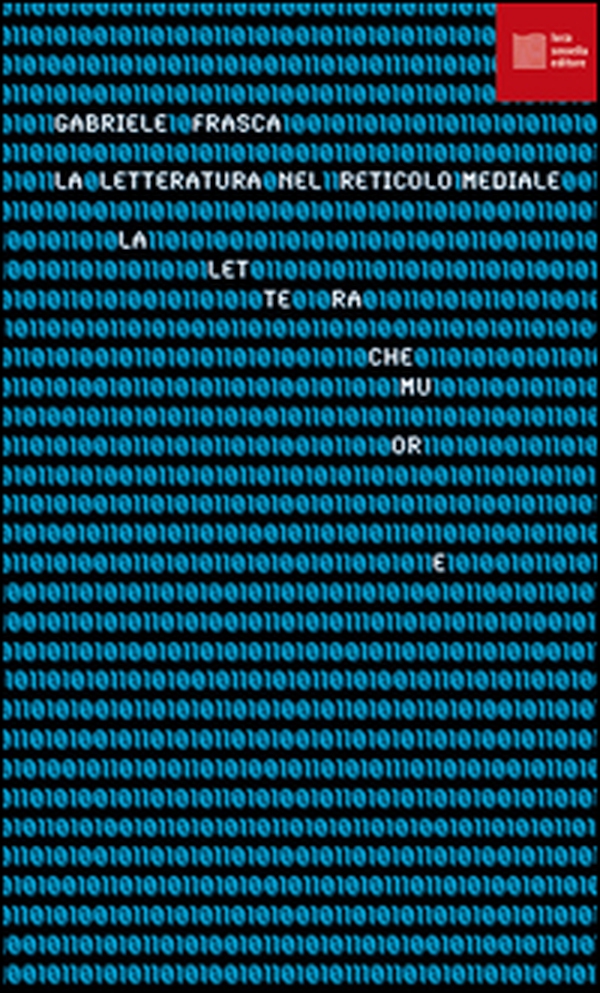 La lettera che muore. La «letteratura» nel reticolo mediale - Librerie.coop La lettera che muore. La «letteratura» nel reticolo mediale - Librerie.coop