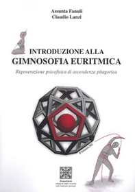 Introduzione alla gimnosofia euritmica. Rigenerazione psicofisica di ascendenza pitagorica - Librerie.coop Introduzione alla gimnosofia euritmica. Rigenerazione psicofisica di ascendenza pitagorica - Librerie.coop