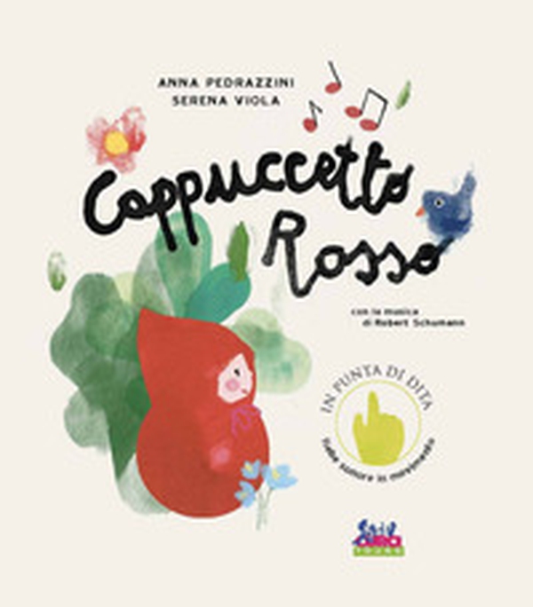 Cappuccetto Rosso. Con la musica di Robert Schumann - Librerie.coop Cappuccetto Rosso. Con la musica di Robert Schumann - Librerie.coop