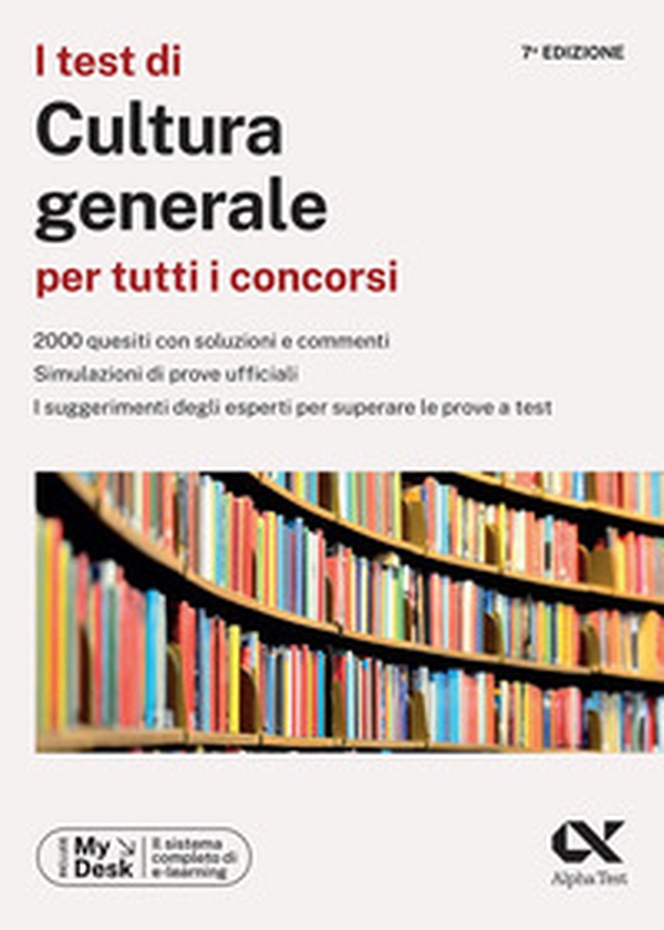 I test di cultura generale per tutti i concorsi. Ediz. MyDesk - Librerie.coop I test di cultura generale per tutti i concorsi. Ediz. MyDesk - Librerie.coop