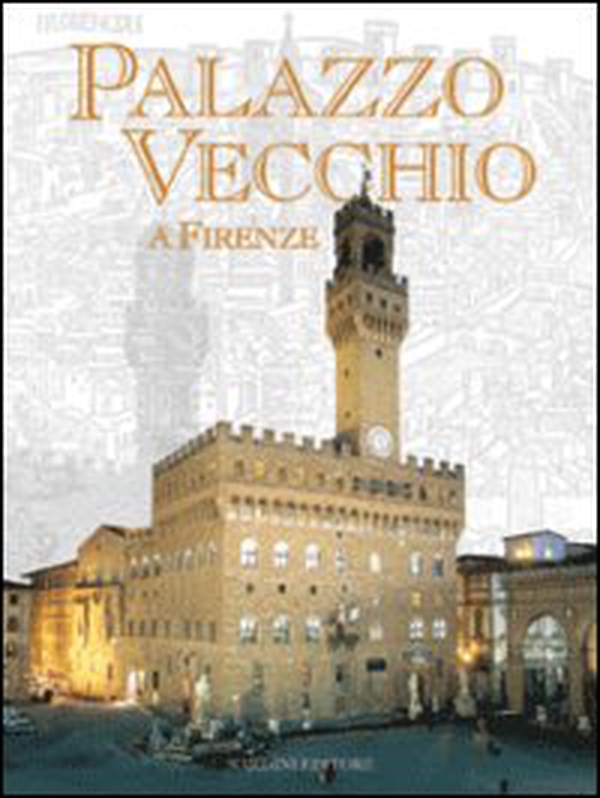 Palazzo Vecchio a Firenze - Librerie.coop Palazzo Vecchio a Firenze - Librerie.coop