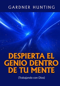 Despierta el genio dentro de tu mente. (Trabajando con Dios) - Librerie.coop