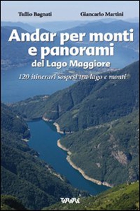 Andar per monti e panorami del Lago Maggiore. 120 itinerari sospesi tra lago e monti - Librerie.coop
