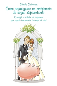 Come organizzare un matrimonio da sogno risparmiando - Librerie.coop