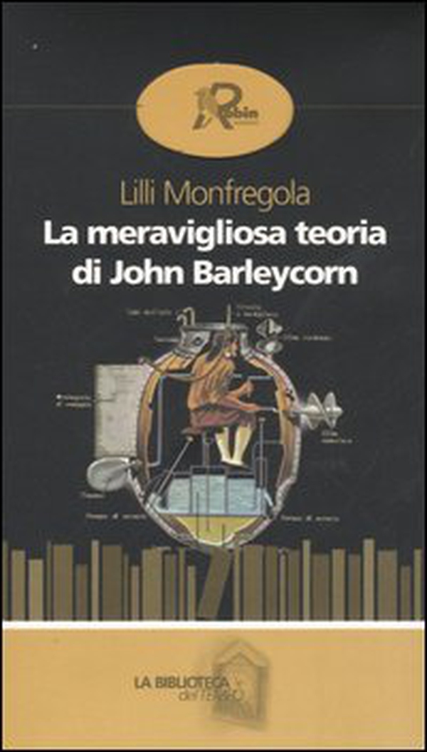 La meravigliosa teoria di John Barleycorn - Librerie.coop La meravigliosa teoria di John Barleycorn - Librerie.coop