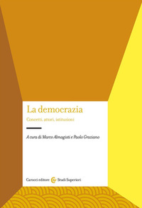 La democrazia. Concetti, attori, istituzioni - Librerie.coop La democrazia. Concetti, attori, istituzioni - Librerie.coop