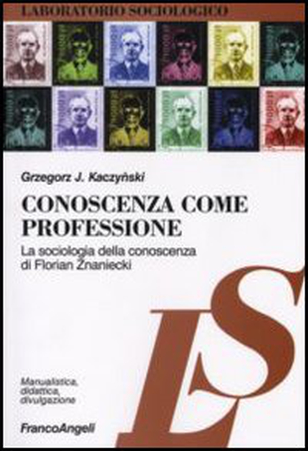 Conoscenza come professione. La sociologia della conoscenza di Florian Znaniecki - Librerie.coop