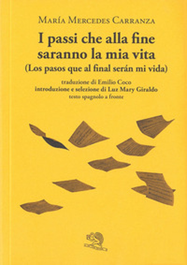 I passi che alla fine saranno la mia vita-Los pasos que al final serán mi vida. Testo spagnolo a fronte - Librerie.coop