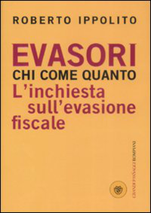 Evasori. Chi. Come. Quanto. L'inchiesta sull'evasione fiscale - Librerie.coop Evasori. Chi. Come. Quanto. L'inchiesta sull'evasione fiscale - Librerie.coop