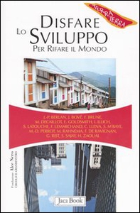 Disfare lo sviluppo per rifare il mondo - Librerie.coop
