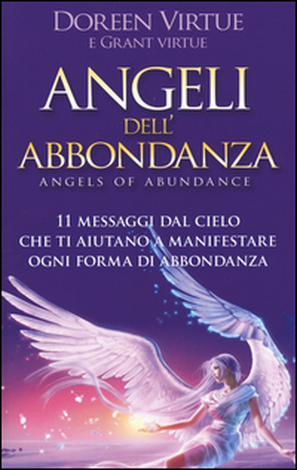 Angeli dell'abbondanza. 11 messaggi dal cielo che ti aiutano a manifestare ogni forma di abbondanza - Librerie.coop Angeli dell'abbondanza. 11 messaggi dal cielo che ti aiutano a manifestare ogni forma di abbondanza - Librerie.coop