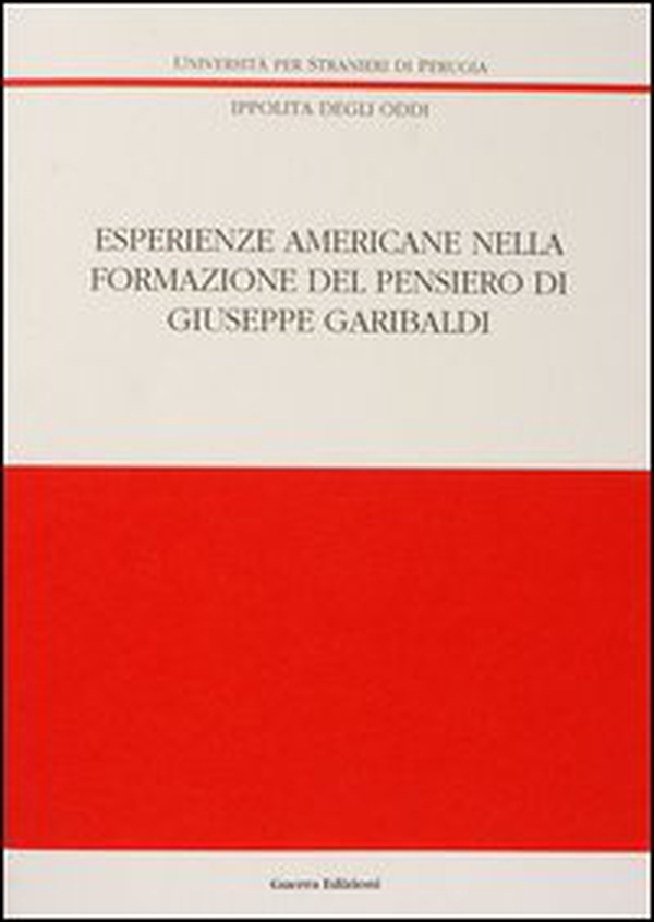 Esperienze americane nella formazione del pensiero di Giuseppe Garibaldi - Librerie.coop Esperienze americane nella formazione del pensiero di Giuseppe Garibaldi - Librerie.coop