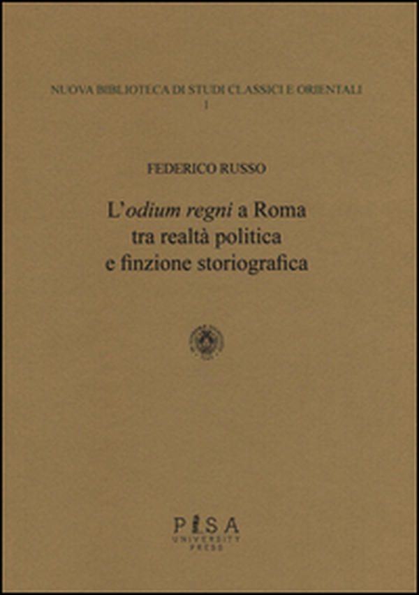 L'«odium regni» a Roma tra realtà politica e finzione storiografica - Librerie.coop L'«odium regni» a Roma tra realtà politica e finzione storiografica - Librerie.coop