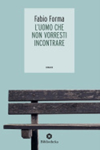 L'uomo che non vorresti incontrare - Librerie.coop L'uomo che non vorresti incontrare - Librerie.coop