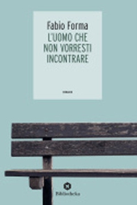 L'uomo che non vorresti incontrare - Librerie.coop