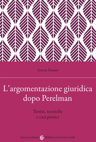L'argomentazione giuridica dopo Perelman. Teorie, tecniche e casi pratici - Librerie.coop