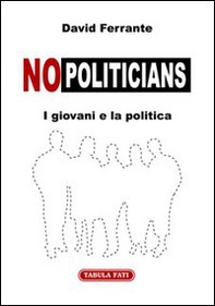No-politicians. I giovani e la politica - Librerie.coop No-politicians. I giovani e la politica - Librerie.coop