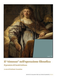Il «rimosso» nell'operazione filosofica. Il pensiero di Sarah Kofman - Librerie.coop