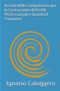 Il ciclo delle competenze per la costruzione di profili professionali e standard formativi - Librerie.coop