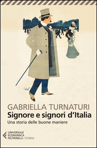 Signore e signori d'Italia. Una storia delle buone maniere - Librerie.coop