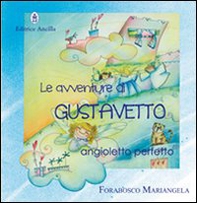 Le avventure di Gustavetto, Angioletto perfetto - Librerie.coop