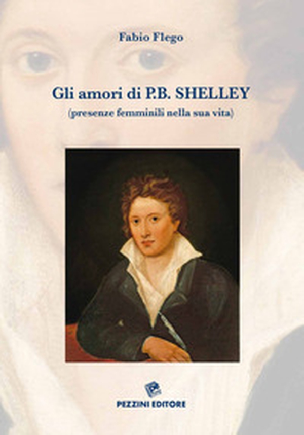 Gli amori di P. B. Shelley (presenze femminili nella sua vita) - Librerie.coop Gli amori di P. B. Shelley (presenze femminili nella sua vita) - Librerie.coop