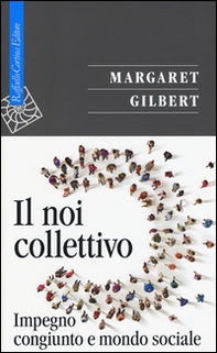 Il noi collettivo. Impegno congiunto e mondo sociale - Librerie.coop