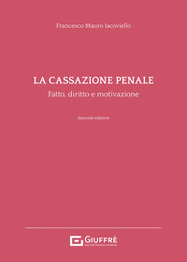 La cassazione penale. Fatto, diritto e motivazione - Librerie.coop La cassazione penale. Fatto, diritto e motivazione - Librerie.coop