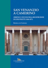 San Venanzio a Camerino. «Firmitas e venustas» nella ricostruzione di Luigi Poletti (1836-1875) - Librerie.coop