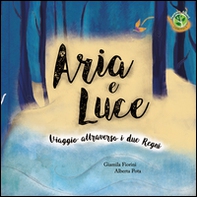 Aria e Luce. Viaggio attraverso i due Regni - Librerie.coop