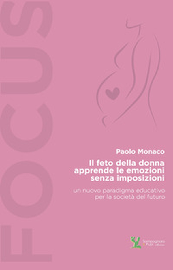 Il feto della donna apprende le emozioni senza imposizioni - Librerie.coop
