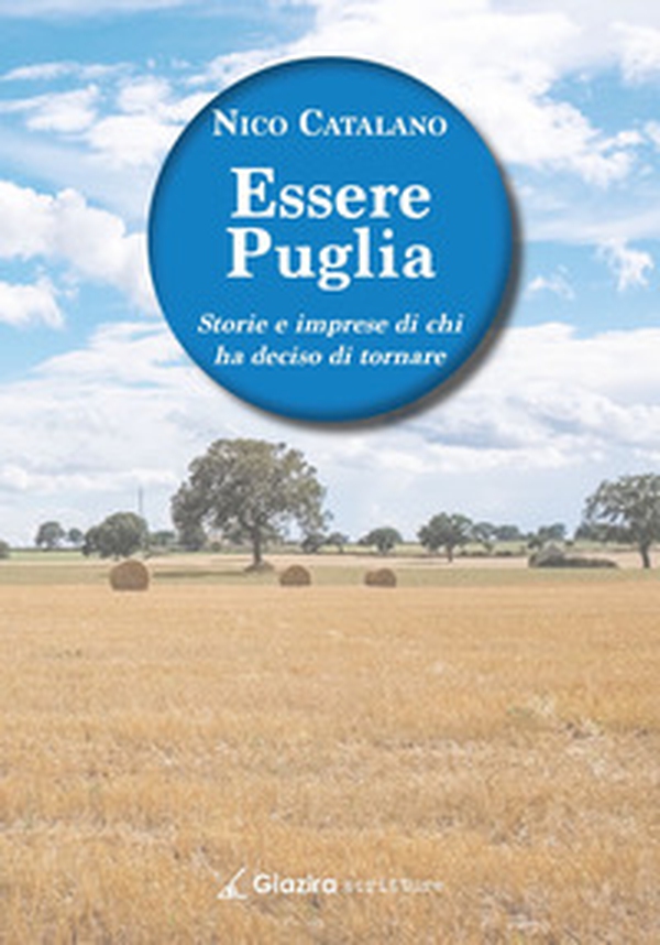 Essere Puglia. Storie e imprese di chi ha deciso di tornare - Librerie.coop Essere Puglia. Storie e imprese di chi ha deciso di tornare - Librerie.coop