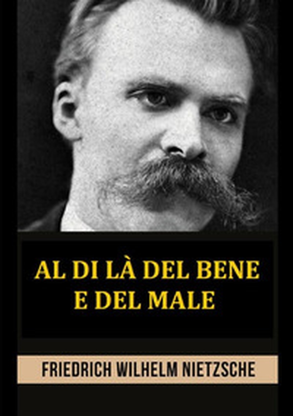Al di là del bene e del male - Librerie.coop Al di là del bene e del male - Librerie.coop