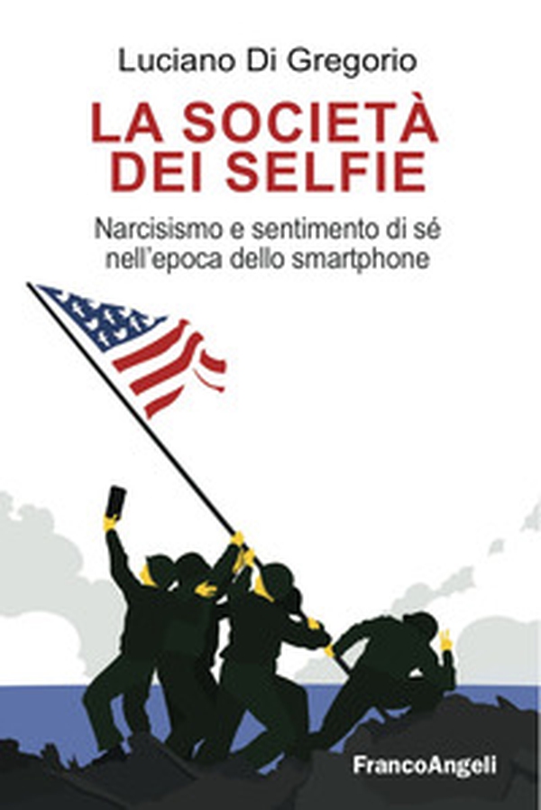 La società dei selfie. Narcisismo e sentimento di sé nell'epoca dello smartphone - Librerie.coop La società dei selfie. Narcisismo e sentimento di sé nell'epoca dello smartphone - Librerie.coop