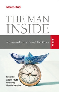 The man inside. A European journey through two crises - Librerie.coop