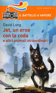 Jet, un eroe con la coda e altri animali straordinari - Librerie.coop Jet, un eroe con la coda e altri animali straordinari - Librerie.coop