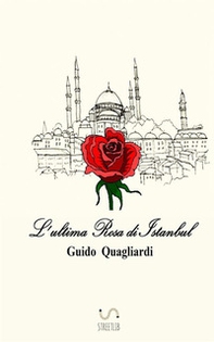 L'ultima rosa di Istanbul - Librerie.coop