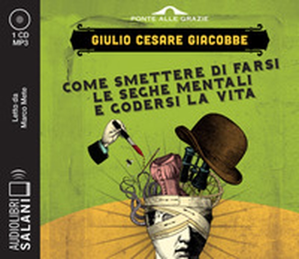 Come smettere di farsi le seghe mentali e godersi la vita letto da Marco Mete. Audiolibro. CD Audio formato MP3 - Librerie.coop Come smettere di farsi le seghe mentali e godersi la vita letto da Marco Mete. Audiolibro. CD Audio formato MP3 - Librerie.coop